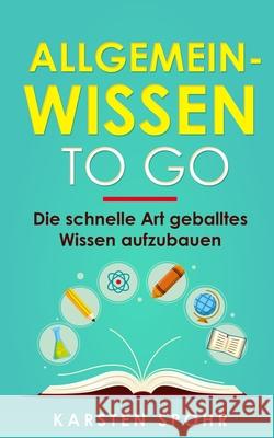 Allgemeinwissen To Go: Die schnelle Art geballtes Wissen aufzubauen Karsten Spohr 9781661545512 Independently Published - książka