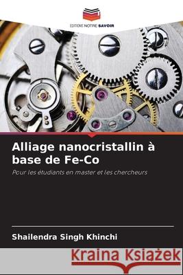 Alliage nanocristallin à base de Fe-Co Khinchi, Shailendra Singh 9786208933814 Editions Notre Savoir - książka