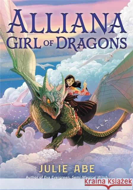 Alliana, Girl of Dragons Julie Abe 9780316300353 Little, Brown Books for Young Readers - książka