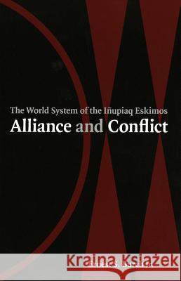 Alliance and Conflict The World System of the Inupiaq Eskimos Burch, Ernest S. 9781552381427  - książka