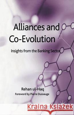 Alliances and Co-Evolution: Insights from the Banking Sector Ul-Haq, R. 9781349516445 Palgrave Macmillan - książka