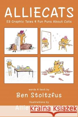 Alliecats: 53 Graphic Tales & Fun Puns About Cats Allie Kirschner Ben Stoltzfus 9781946358257 39 West Press - książka