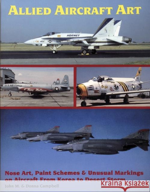 Allied Aircraft Art: Nose Art, Paint Schemes & Unusual Markings on Aircraft from Korea to Desert Storm Donna Campbell 9780887404443 Schiffer Publishing - książka