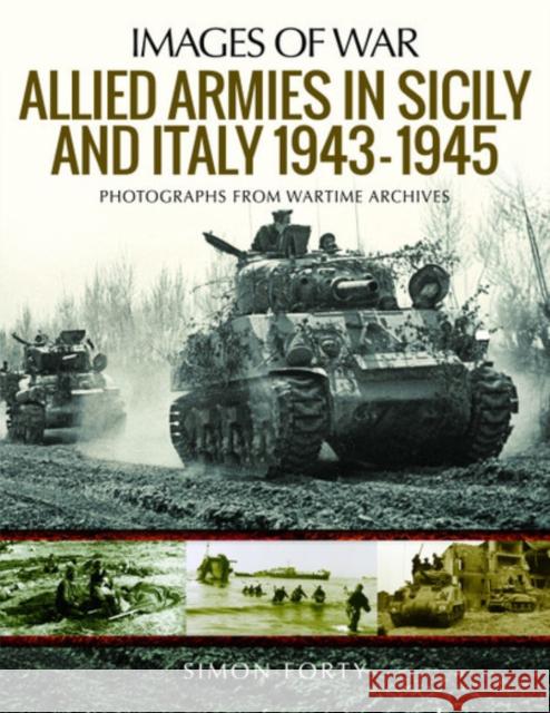 Allied Armies in Sicily and Italy, 1943-1945: Photographs from Wartime Archives Simon Forty 9781526766205 Pen & Sword Books Ltd - książka