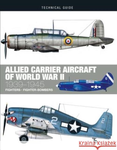 Allied Carrier Aircraft of World War II: 1939-1945 Edward Ward 9781838862107 Amber Books Ltd - książka