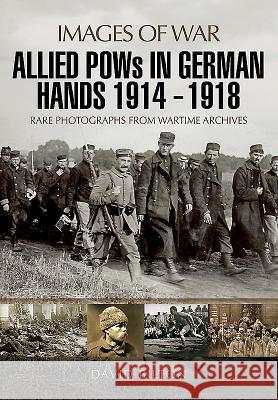 Allied POWs in German Hands 1914 - 1918 David Bilton 9781473867017 Pen & Sword Books - książka