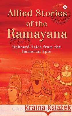 Allied Stories of the Ramayana: Unheard Tales from the Immortal Epic Ganeshkrishna 9781637454442 Notion Press - książka