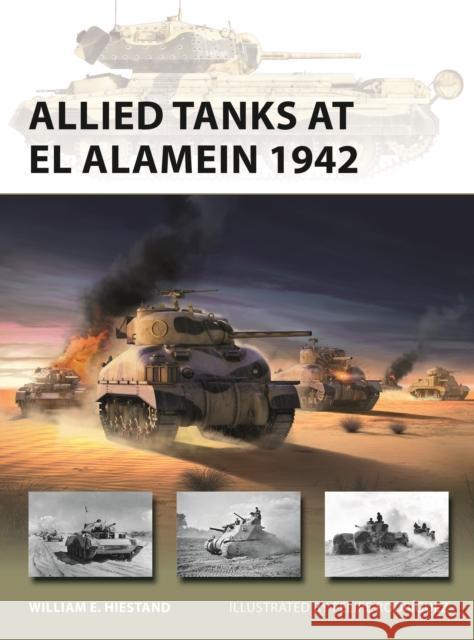 Allied Tanks at El Alamein 1942 William E. Hiestand Felipe Rodr?guez 9781472858016 Bloomsbury Publishing PLC - książka