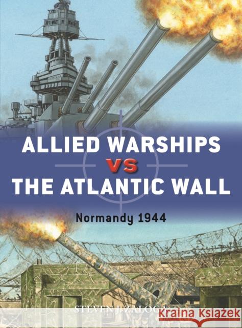 Allied Warships vs the Atlantic Wall: Normandy 1944 Steven J. Zaloga 9781472854155 Bloomsbury Publishing PLC - książka
