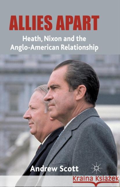 Allies Apart: Heath, Nixon and the Anglo-American Relationship Scott, A. 9781349329168 Palgrave Macmillan - książka