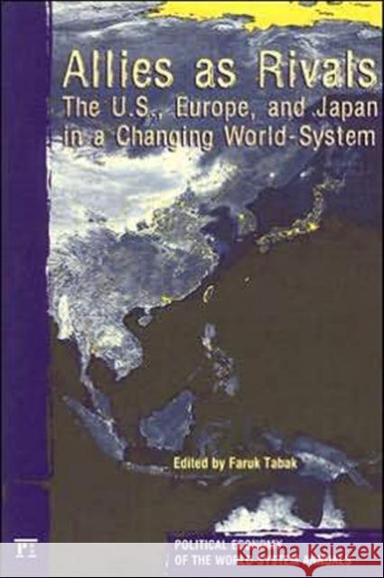 Allies as Rivals: The U.S., Europe and Japan in a Changing World-System Faruk Tabak 9781594511226 Paradigm Publishers - książka