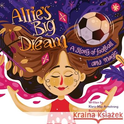 Allie's Big Dream Klara-May Armstrong Vineesh Viswanath 9781527268333 Santhini Koshy - książka