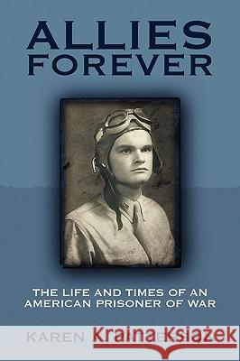 Allies Forever: The Life and Times of an American POW Patterson, Karen a. 9781432730307 Outskirts Press - książka