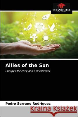 Allies of the Sun Pedro Serrano Rodríguez 9786203336108 Our Knowledge Publishing - książka