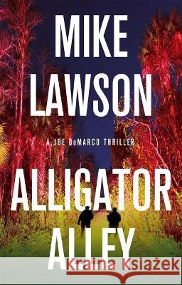 Alligator Alley: A Joe DeMarco Thriller Mike Lawson 9780802160522 Atlantic Monthly Press - książka