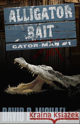 Alligator Bait David R. Michael 9780692450505 Four Crows Landing - książka