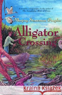 Alligator Crossing Marjory Stoneman Douglas Trudy Nicholson 9781571316448 Milkweed Editions - książka