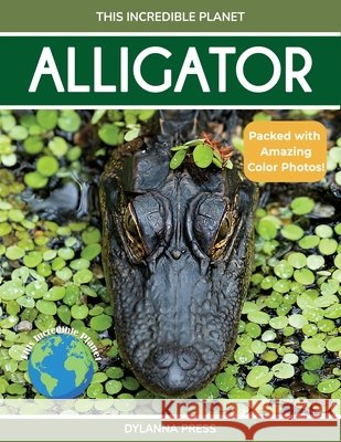 Alligator: Fascinating Animal Facts for Kids Dylanna Press 9781647904326 Dylanna Publishing, Inc. - książka