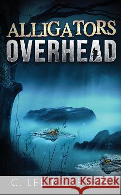 Alligators Overhead: The Adventures of Pete and Weasel Book 1 C. Lee McKenzie 9781732010307 C. Lee McKenzie - książka