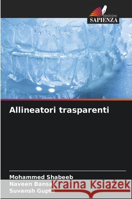 Allineatori trasparenti SHABEEB, MOHAMMED, Bansal, Naveen, Gupta, Suvansh 9786209578786 Edizioni Sapienza - książka