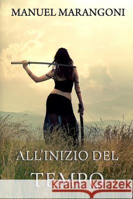 All'inizio del Tempo Manuel Marangoni 9781517647360 Createspace - książka