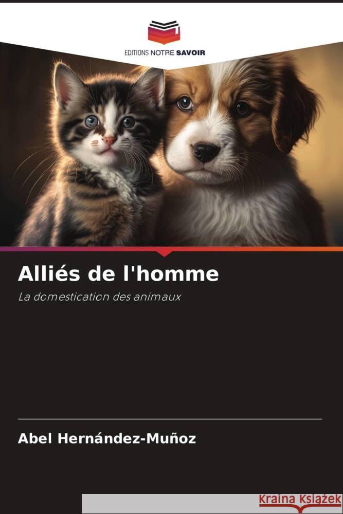 Alliés de l'homme Hernández-Muñoz, Abel 9786206464570 Editions Notre Savoir - książka