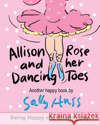 Allison Rose and Her Dancing Toes Sally Huss 9780692668160 Huss Publishing - książka