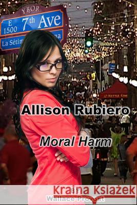 Allison Rubiero: A Small Case of Moral Harm MR Wallace Provost 9781500540128 Createspace - książka