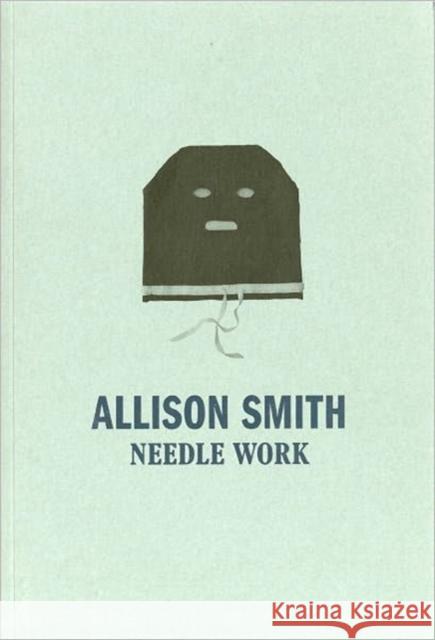 Allison Smith: Needle Work Smith, Allison 9780936316307 Mildred Lane Kemper Art Museum - książka