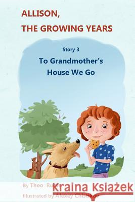 Allison, The Growing Years Story 3: To Grandmother's House We Go Chistikov, Alexey 9781976583988 Createspace Independent Publishing Platform - książka