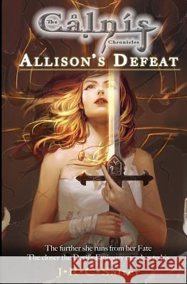 Allison's Defeat: The Calnis Chronicles J. R. C. Salter 9781477497876 Createspace - książka