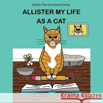 Allister My Life as a Cat: Allister: The Cat Journal Series Freda C. Michener 9781977239495 Outskirts Press - książka