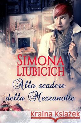 Allo Scadere Della Mezzanotte Romance Cover Graphics Simona Liubicich 9781981879519 Createspace Independent Publishing Platform - książka