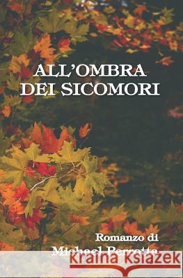 All'ombra Dei Sicomori Martina D Valeria Perrotta Michael Perrotta 9780999284278 Bellucci, Palms & Carmichael Publishing, LLC - książka