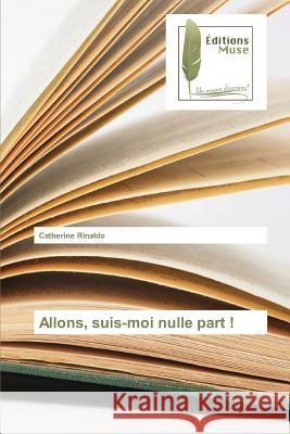 Allons, suis-moi nulle part ! Rinaldo, Catherine 9783639636628 Editions Muse - książka