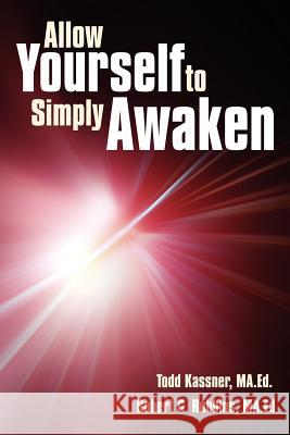 Allow Yourself to Simply Awaken Todd Kassne Robert C. Robb 9781425996321 Authorhouse - książka