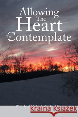 Allowing the Heart to Contemplate William Flewelling 9781496909916 Authorhouse - książka