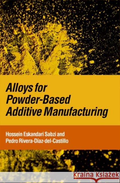 Alloys for Powder-Based Additive Manufacturing Pedro (Professor in Structural Materials, Royal Academy of Engineering Research Chair, Professor in Structural Materials 9780197680179 Oxford University Press - książka