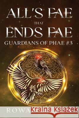 All's Fae That Ends Fae: An Irish Contemporary Fantasy Novel Rowan Dillon Christy Nicholas 9780979819711 Green Dragon Publishing - książka