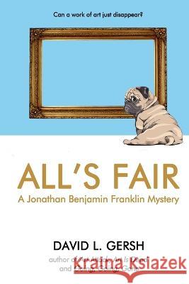 All's Fair: A Jonathan Benjamin Franklin Mystery David L Gersh   9781948598682 Open Books Publishing (UK) - książka