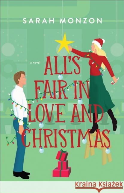 All`s Fair in Love and Christmas Sarah Monzon 9780764242052 Baker Publishing Group - książka