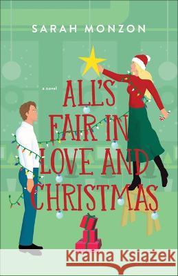 All's Fair in Love and Christmas Sarah Monzon 9780764242601 Bethany House Publishers - książka