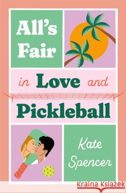 All's Fair in Love and Pickleball Kate Spencer 9781538771068 Forever - książka