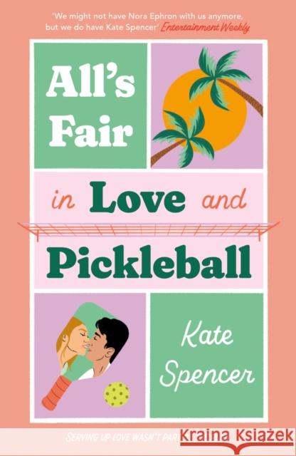 All's Fair in Love and Pickleball: The Perfect Enemies-To-Lovers Sports Romance! Kate Spencer 9781529447255 Quercus Publishing - książka