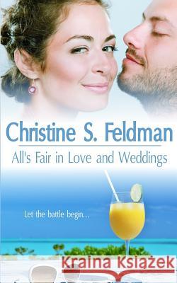 All's Fair in Love and Weddings Christine S. Feldman 9781508516767 Createspace Independent Publishing Platform - książka