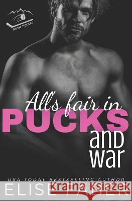 All's Fair in Pucks and War: A Rush Hockey Trilogy (Book 2) Elise Faber   9781637490938 Elise Faber - książka