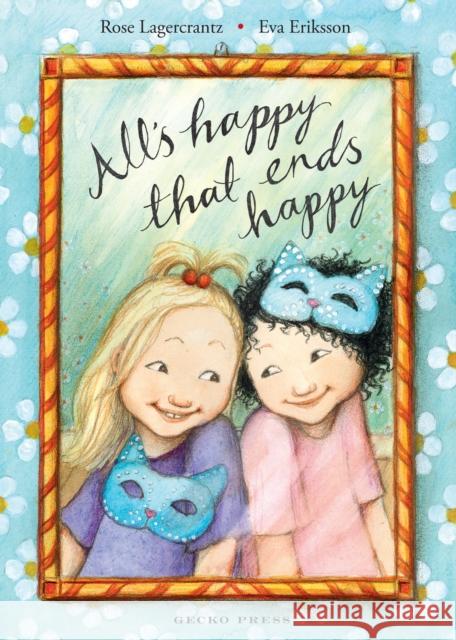 All's Happy that Ends Happy Rose Lagercrantz 9781776572939 Gecko Press - książka