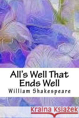 All's Well That Ends Well William Shakespeare 9781718666214 Createspace Independent Publishing Platform - książka