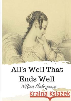 All's Well That Ends Well William Shakespeare 9781986509480 Createspace Independent Publishing Platform - książka