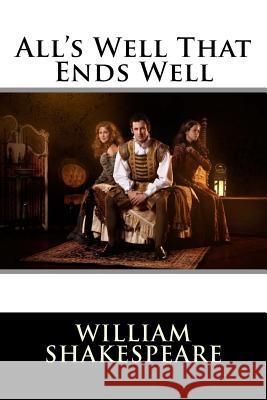 All's Well That Ends Well William Shakespeare William Shakespeare Paula Benitez 9781542842358 Createspace Independent Publishing Platform - książka